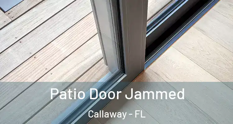  Patio Door Jammed Callaway - FL